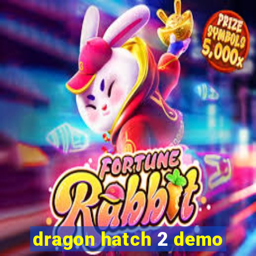 dragon hatch 2 demo